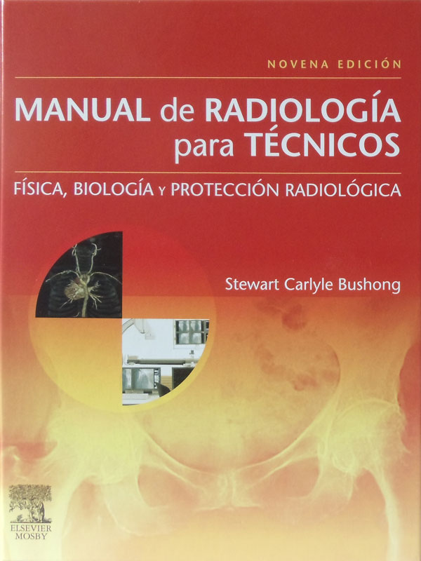Libro: Manual de Radiologia para Tecnicos, Fisica, Biologia y Proteccion Radiologica Autor: Stewart Carlyle Bushong