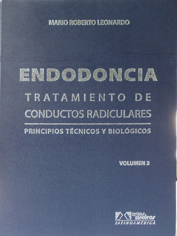 Libro: Endodoncia, Tratamiento de Conductos Radiculares, 2 Vol. Autor: Mario Roberto Leonardo