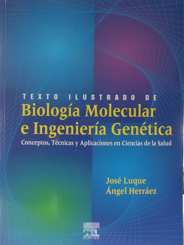 Libro: Texto Ilustrado de Biologia Molecular e Ingenieria Genetica. Autor: Jose Luque, Angel Herraez