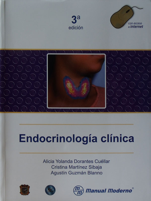 Libro: Endocrinologia Clinica, 3a. Edicion Autor: Alicia Yolanda Dorantes Cuellar, Cristina Martinez Sibaja, Agustin Guzman Blanno