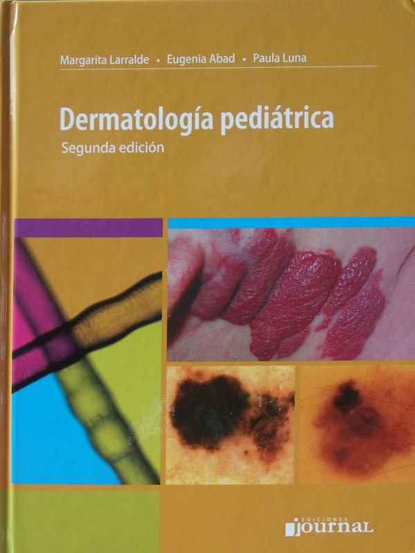 Libro: Dermatologia Pediatrica, 2a. Edicion Autor: Margariat Larralde, Eugenia Abad, Paula Luna