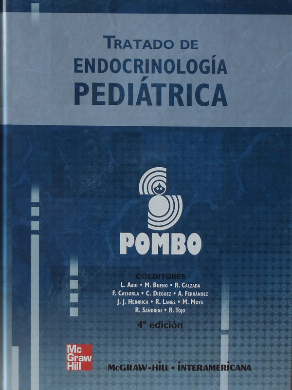 Libro: Tratado de Endocrinologia Pediatrica, 4a. Edicion Autor: L. Audi, M. Bueno, R. Calzada, F. Cassorla, C. Dieguez, A. Ferrandez