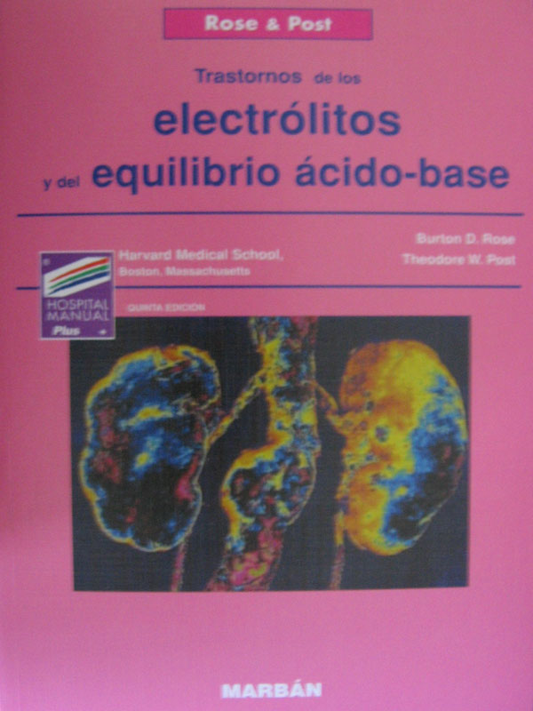 Libro: Trastornos de los Electrolitos y del Equilibrio acido-base 5a. Ed. Autor: Burton D. Rose