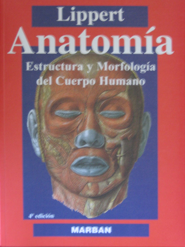 Libro: Anatomia, Estructura y Morfologia del Cuerpo Humano 4a. Edicion Autor: Lippert