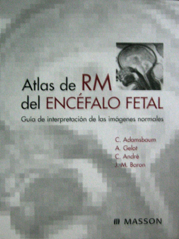 Libro: Atlas RM del Encefalo Fetal Autor: Adamsbaum