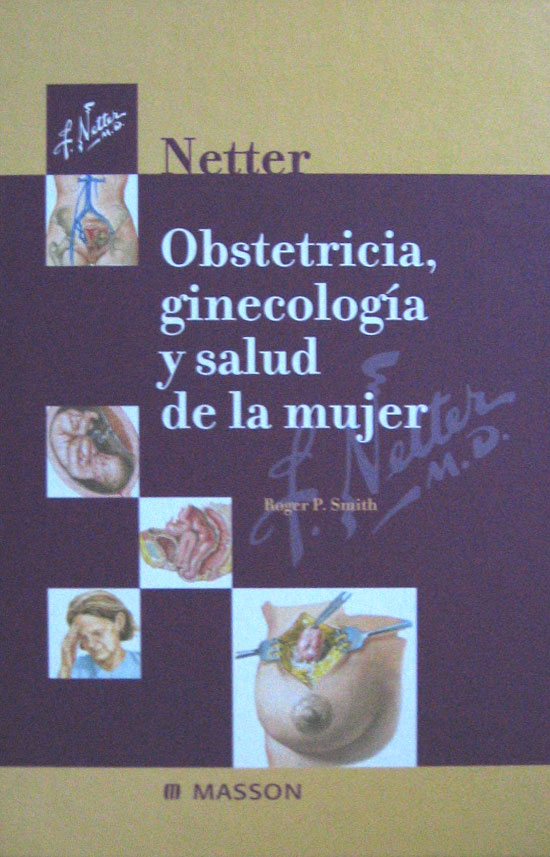 Libro: Obstetricia, Ginecologia y Salud de la Mujer - Netter Autor: Roger P. Smith, Netter