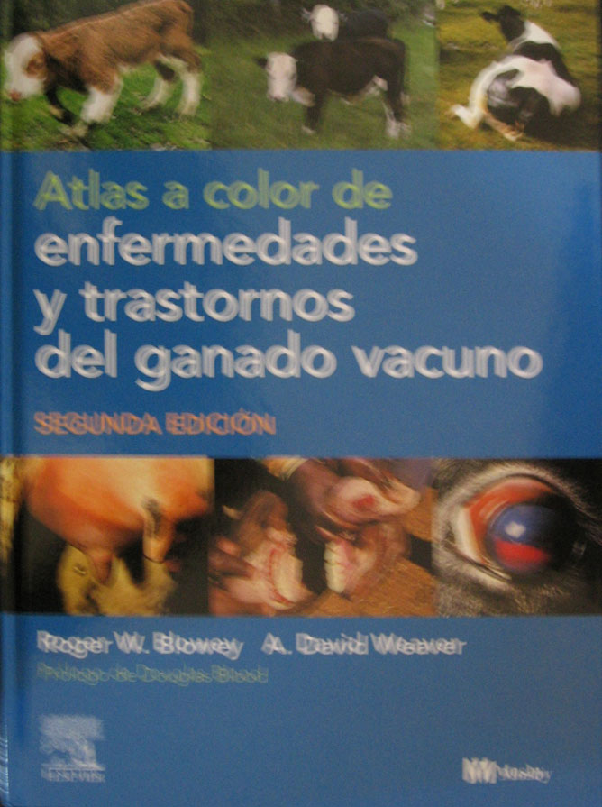 Libro: Atlas a Color de Enfermedades y Trastornos del Ganado Vacuno Autor: R. W. Blowey, A. D. Weaver