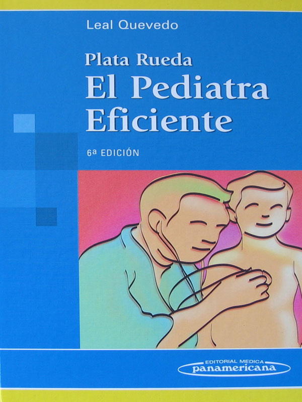 Libro: El Pediatra Eficiente, 6a. Edicion. Autor: Plata Rueda