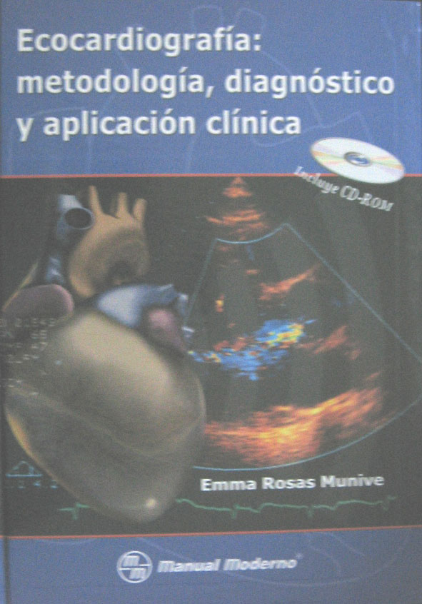 Libro: Ecocardiografia Metodo, Diagnostico y Aplicacion Clinica Autor: Rosas