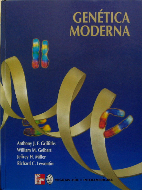 Libro: Genetica Moderna Autor: Anthony J. F. Griffinths, William M. Gelbart, Jeffrey H. Miller, Richard C. Lewontin