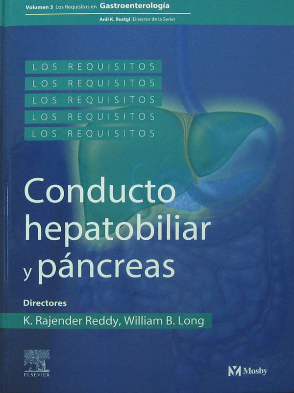Libro: Los Requisitos: Conducto Hepatobiliar y Pancreas Autor: K. Rajender Reddy, William B. Long