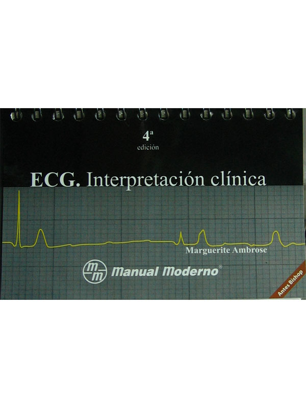 Libro: ECG. Interpretacion Clinica, 4a. Edicion Autor: Marguerite Ambrose