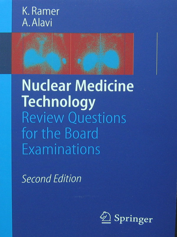 Libro: Nuclear Medicine Technology Review Question for the Board Examinations 2nd. Edition Autor: K. Ramer, A. Alavi