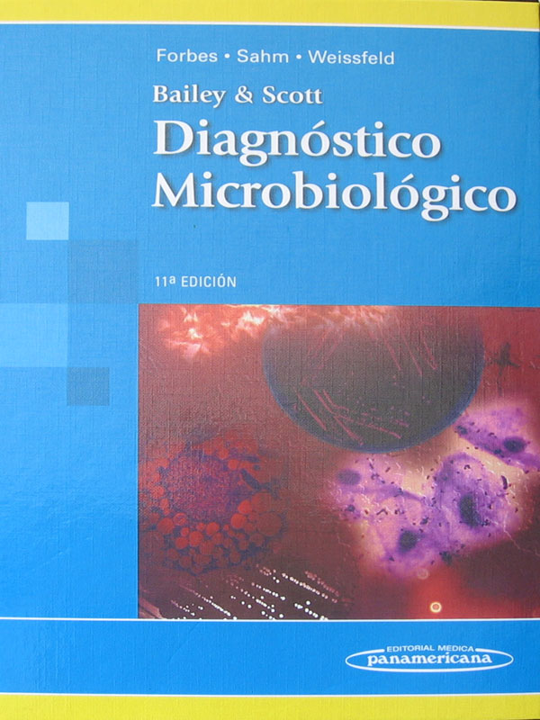 Libro: Diagnostico Microbiologico, 11a. Edicion. ( Bailey & Scott ) Autor: Forbes, Sahm, Weissfild
