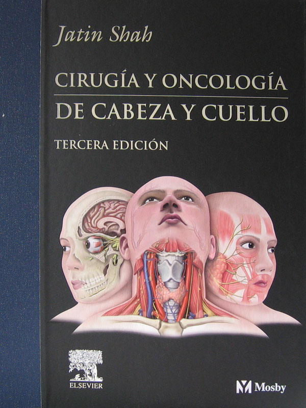 Libro: Cirugia y Oncologia de Cabeza y Cuello 3ra. Edicion Autor: Jatin Shah
