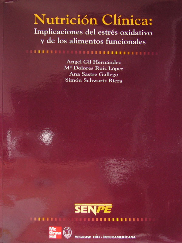 Libro: Nutricion Clinica: Implicaciones Del Estres Oxidativo y De Los Alimentos Funcionales Autor: Angel Gil Hernandez, Dolores Ruiz Lopez, Ana Sastre Gallego, Simon Schwartz Riera