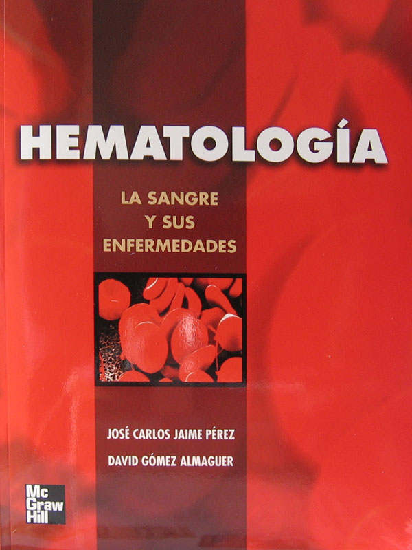 Libro: Hematologia, La Sangre y Sus Enfermedades Autor: Jose Carlos Jaime Perez, David Gomez Almaguer