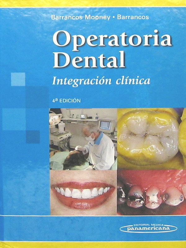 Libro: Operatoria Dental, Integracion Clinica, 4a. Edicion. Autor: Barrancos, Mooney, Barrancos