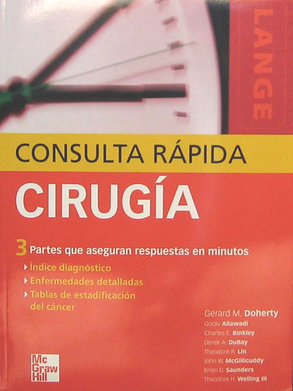 Libro: Consulta Rapida Cirugia Lange Autor: Gerard M. Doherty, Gorav Allawadl, Charles E. Binkley, Derek A. DuBay, Theodore R. Lin, John W. McGillicuddy