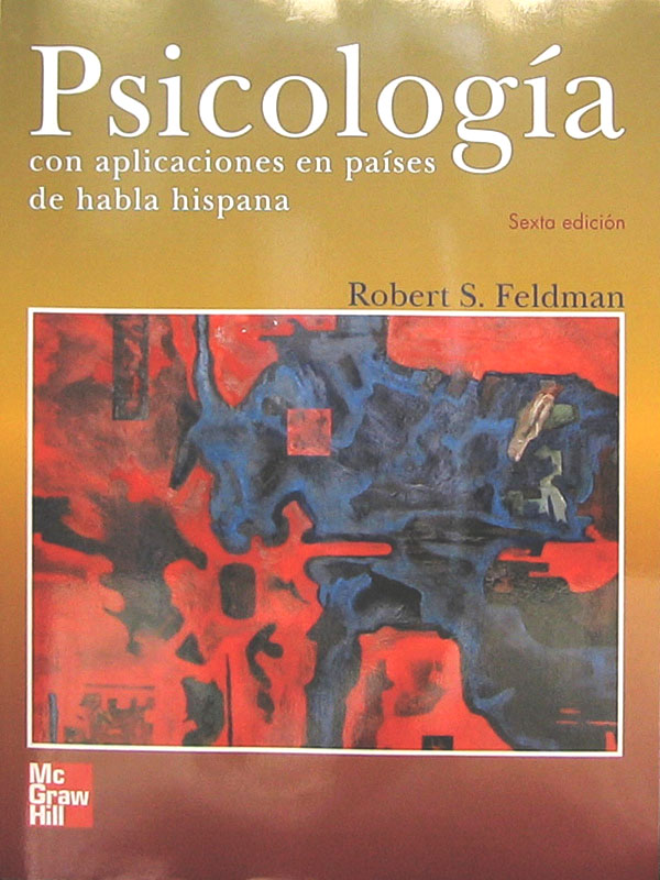 Libro: Psicologia Con Aplicaciones En Paises De Habla Hispana. 6a. Edicion. Autor: Robert S. Feldman
