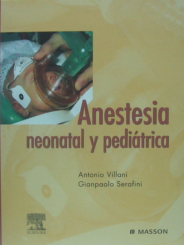 Libro: Anestesia Neonatal y Pediatrica Autor: Antonio Villani, Gianpaolo Serafini