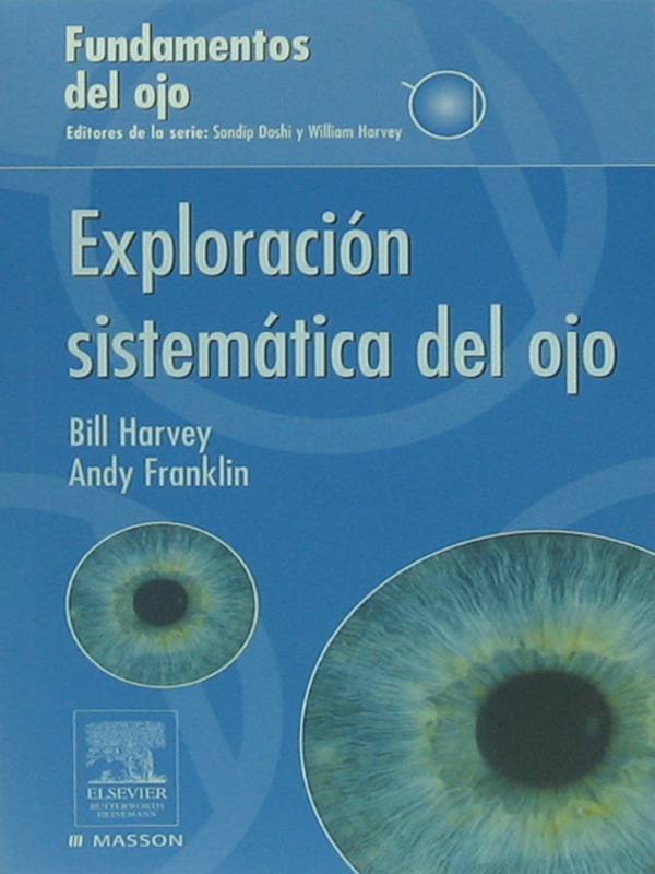 Libro: Exploracion Sistematica del Ojo - Fundamentos del Ojo Autor: Bill Harvey, Andy Franklin