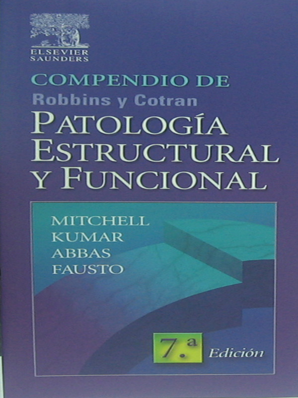 Libro: Compendio de Patologia Estructural y Funcional, 7a. Edicion Autor: Mitchell, Kumar, Abbas, Fausto