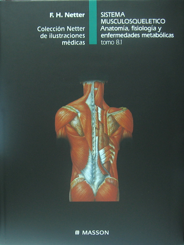 Libro: Sistema Musculosqueletico, Anatomia, Fisiologia y Enfermedades Metabolicas. Tomo 8.1 Autor: F. H. Netter