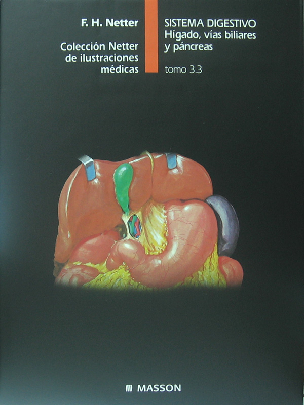 Libro: Sistema Digestivo, Higado, Vias Biliares y Pancreas. Tomo 3.3 Autor: F. H. Netter