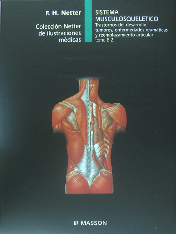 Libro: Sistema Musculosqueletico, Trastornos del Desarrollo, Tumores, Enfermedades Reumaticas.Tomo 8.2 Autor: F. H. Netter