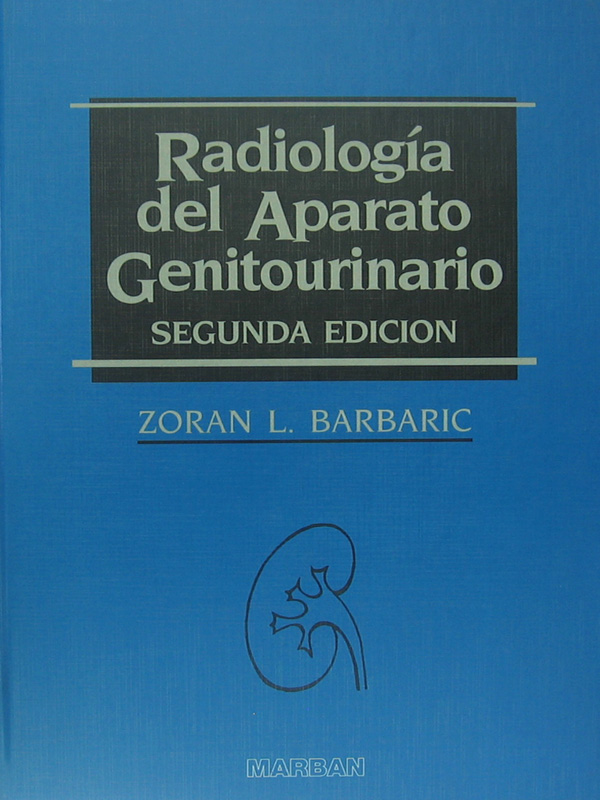 Libro: Radiologia del Aparato Genitourinario, 2a. Edicion Autor: Zoran L. Barbaric