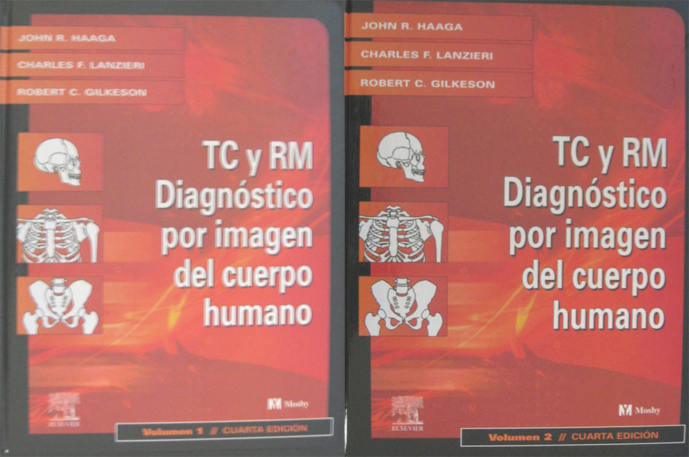 Libro: TC y RM. Diagnostico por Imagen del Cuerpo Humano. 4a. Edicion. 2 Vol. Autor: J. R. Haaga, C. F. Lanzieri, R. C. Gilkeson