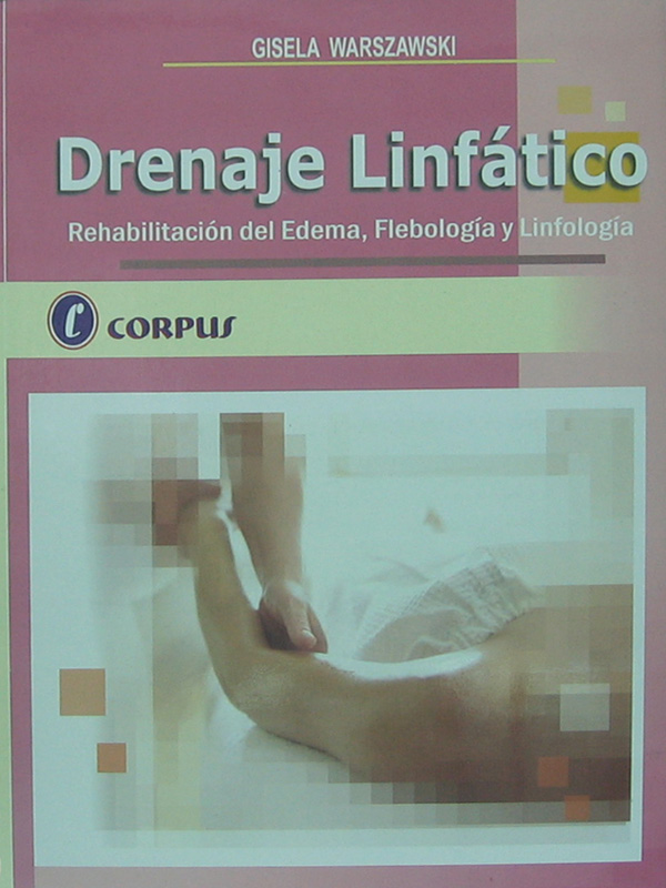 Libro: Drenaje Linfatico, Rehabilitacion del Edema, Flebologia y Linfologia Autor: Gisela Warszawski