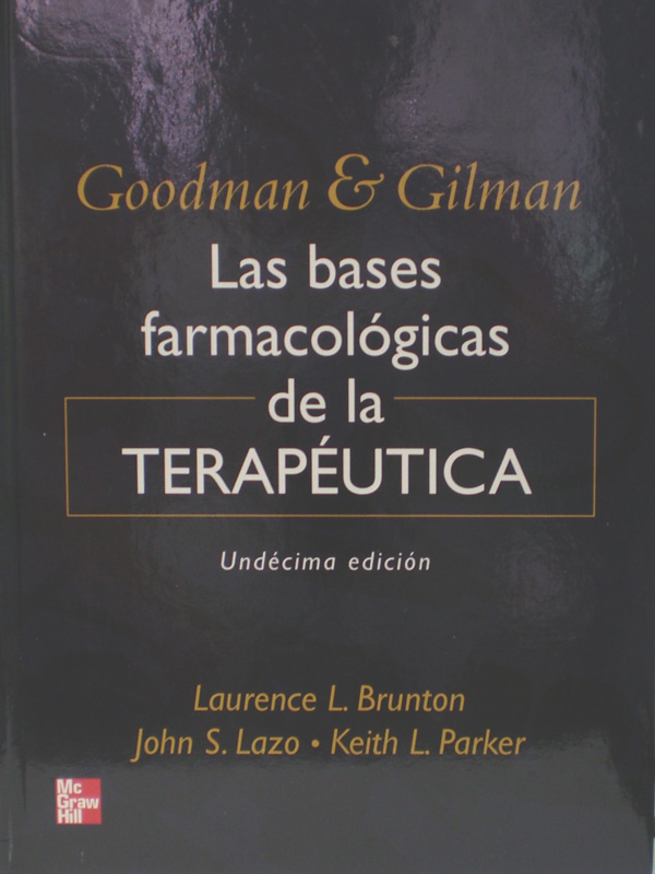 Libro: Goodman & Gilman  Las Bases Farmacologicas de la Terapeutica, 11a. Edicion. Autor: Laurance L. Brunton, John S. Lazo, Keith L. Parker