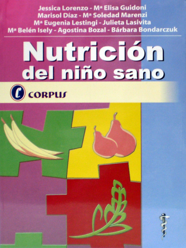 Libro: Nutricion del Niño Sano Autor: Jessica Lorenzo, Ma. Elisa Guidoni, Marisol Diaz, Ma. Soledad Marenzi