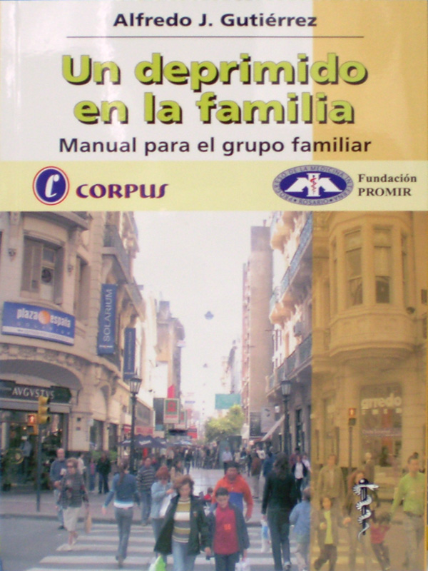 Libro: Un Deprimido en la Familia, Manual para el Grupo Familiar Autor: Alfredo J. Gutierrez