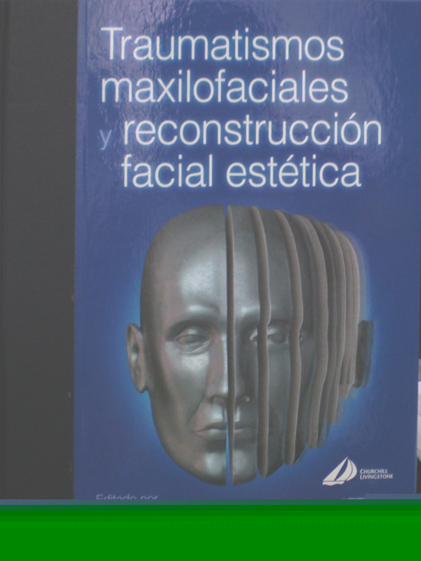 Libro: Traumatismos Maxilofaciales y Reconstruccion Facial Estetica Autor: Peter Ward Booth, Barry L. Eppley, Rainer Schmelzeisen