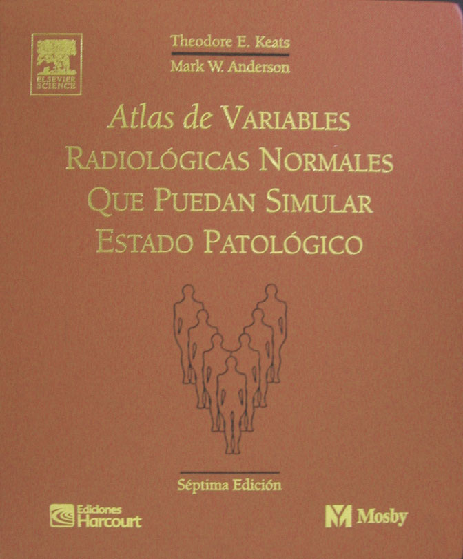 Libro: Atlas de Variables Radiologicas Normales que Puedan Simular Estado Patologico. 7a. Edicion Autor: T. Keats, M. W. Anderson