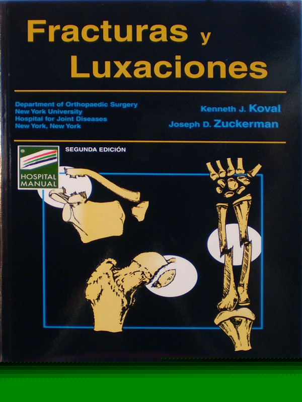 Libro: Fracturas y Luxaciones 2a. Edicion Autor: Kenneth J. Koval