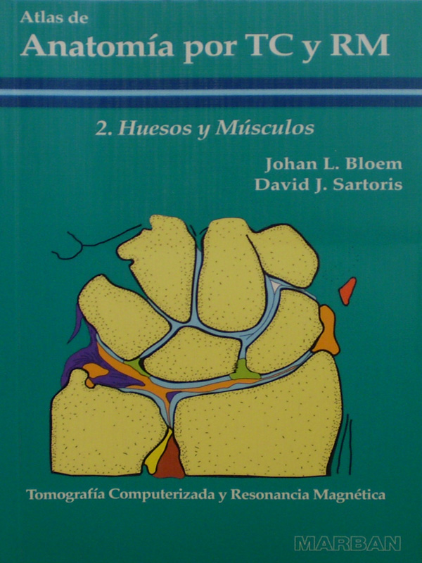 Libro: Atlas de Anatomia por TC y RM 2: Huesos y Musculos Autor: Johan L. Bloem