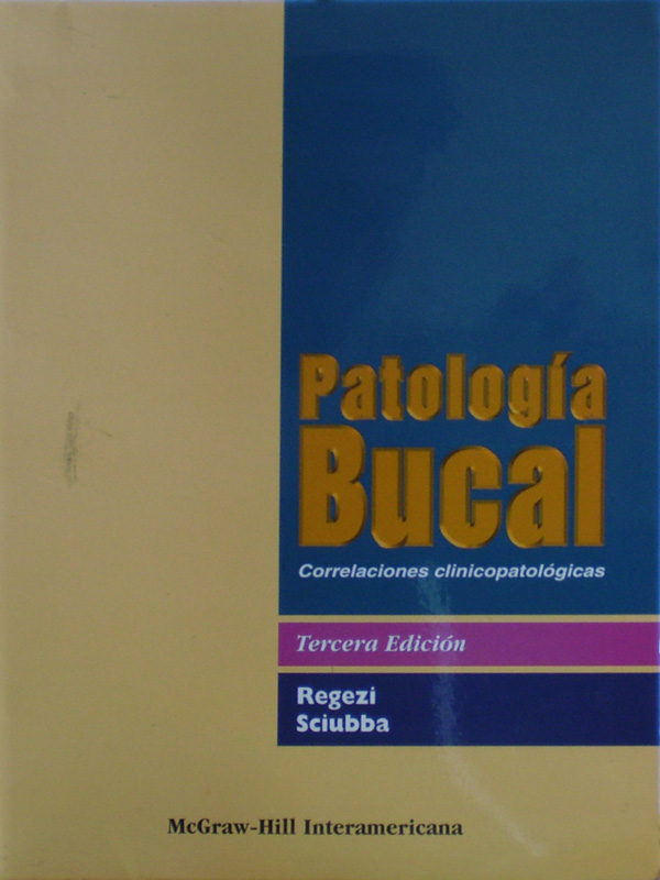 Libro: Patologia Bucal Correlaciones Clinicopatologicas 3a. Edicion Autor: Regezi / Sciubba