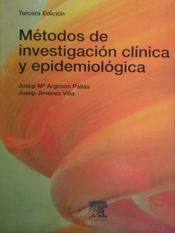 Libro: Metodos de Investigacion Clinica y Epidemiologica 3a. Edicion Autor: Joseph M. Argimon Pallas