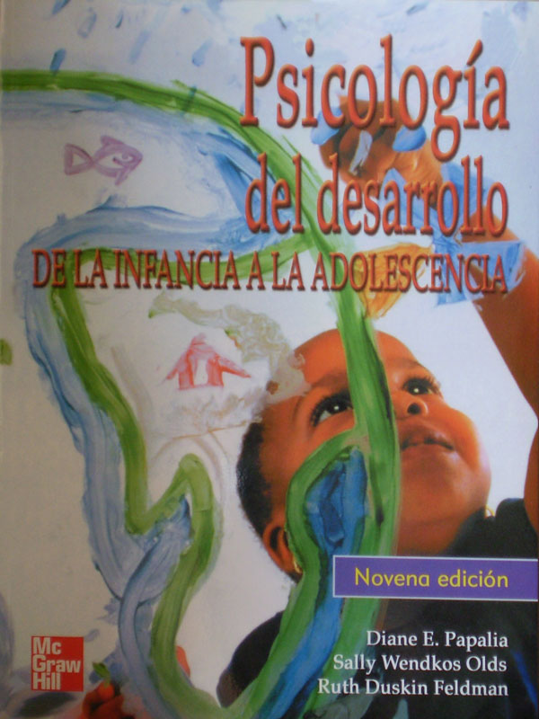 Libro: Psicologia del Desarrollo de la Infancia a la Adolescencia 9a. Edicion Autor: Diane E. Papalia