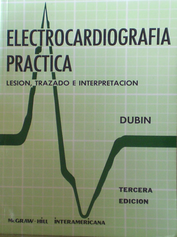Libro: Electrocardiografia Practica 3a. Edicion Autor: Dubin