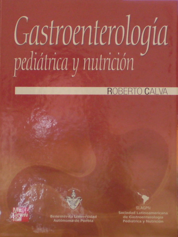 Libro: Gastroenterologia Pediatrica y Nutricion Autor: Roberto Calva