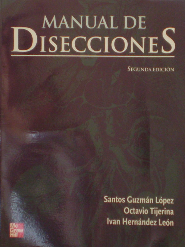 Libro: Manual de Disecciones 2a. Edicion Autor: Santos Guzman