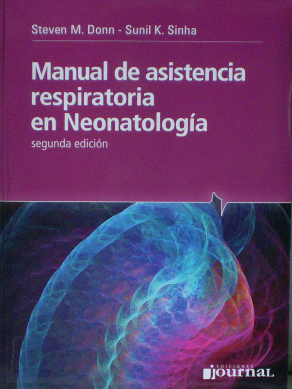 Libro: Manual de Asistencia Respiratoria en Neonatologia 2a. Edicion Autor: Steven M. Donn