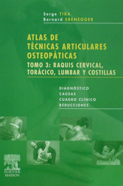Atlas de Tecnicas Articulares Osteopaticas, Tomo 3: Raquis Cervical, Toracico, Lumbar y Costillas
