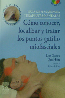 Guia de Masaje Para Terapeutas Manuales, Como Conocer, Localizar y Tratar los Puntos Gatillo Miofasciales. Incluye 1 DVD