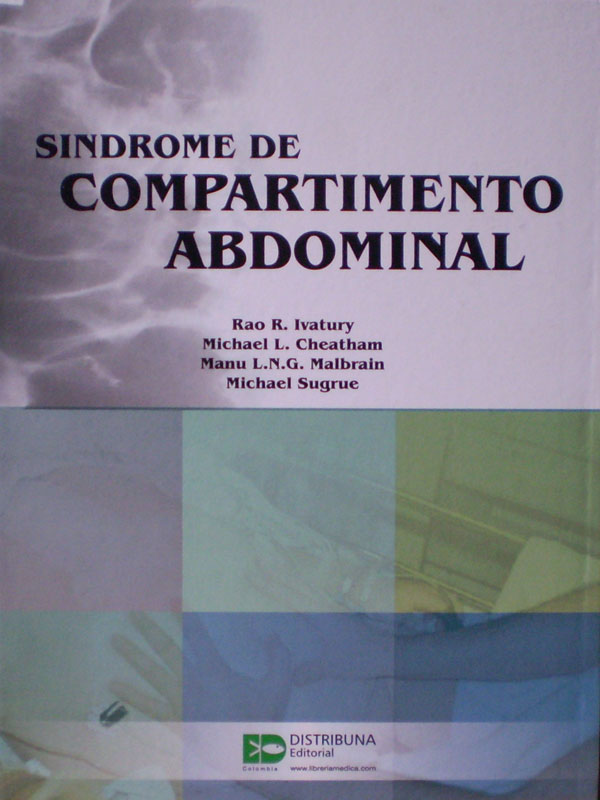 Libro: Sindrome de Compartimento Abdominal Autor: Rao R. Ivatury, Michael L. Cheatham, Manu L.N.G. Malbrain, Michael Sugrue